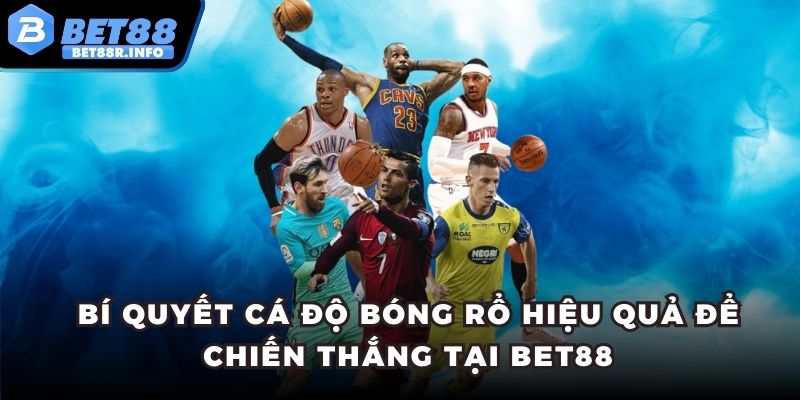 Bí quyết cá độ bóng rổ hiệu quả để chiến thắng tại BET88