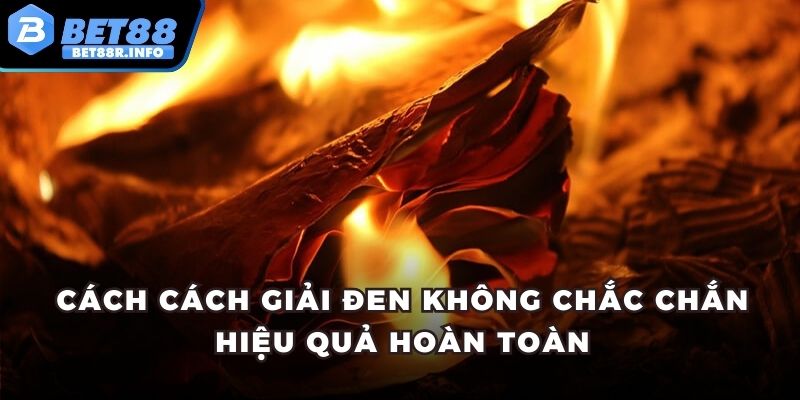Cách cách giải đen không chắc chắn hiệu quả hoàn toàn