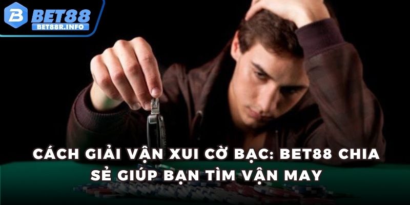 Cách giải vận xui cờ bạc thumb