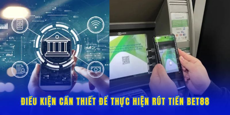 Những điều kiện rút tiền Bet88 người chơi cần biết