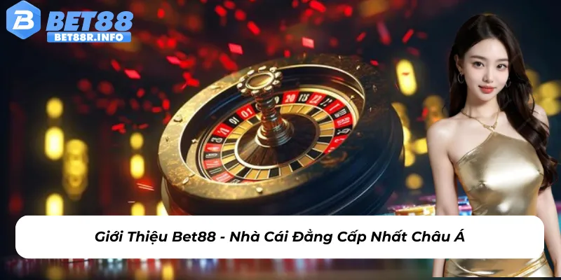 Giới thiệu Bet88 - Nhà cái đẳng cấp nhất châu Á