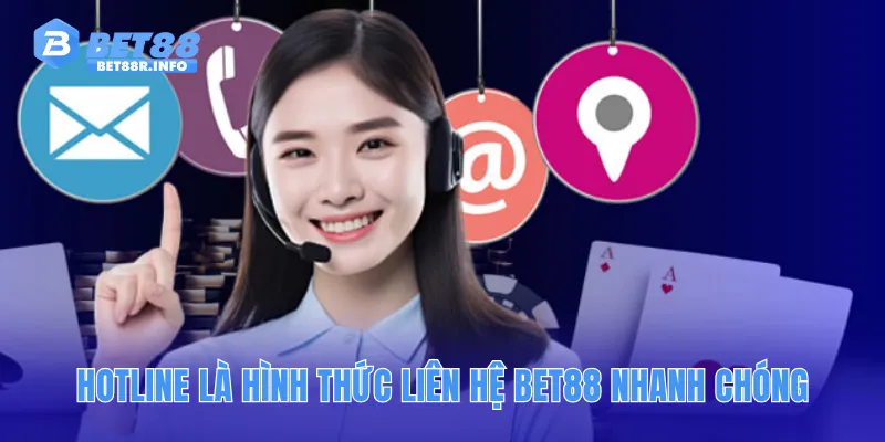 Hotline là hình thức liên hệ BET88 nhanh chóng