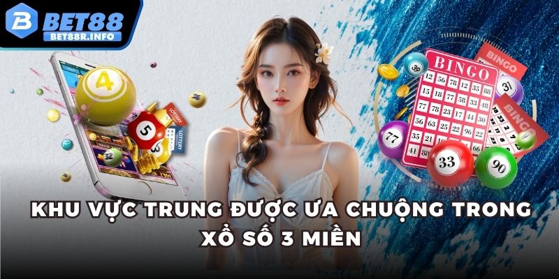 Khu vực Trung được ưa chuộng trong xổ số 3 miền