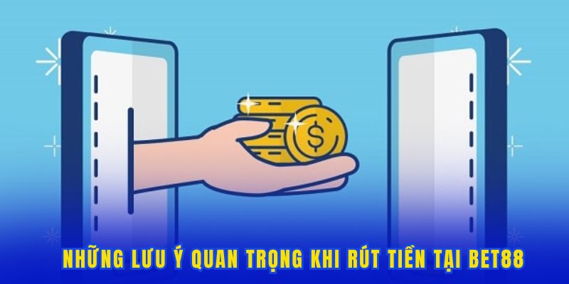 Một số lưu ý quan trọng khi thực hiện rút vốn tại nhà cái