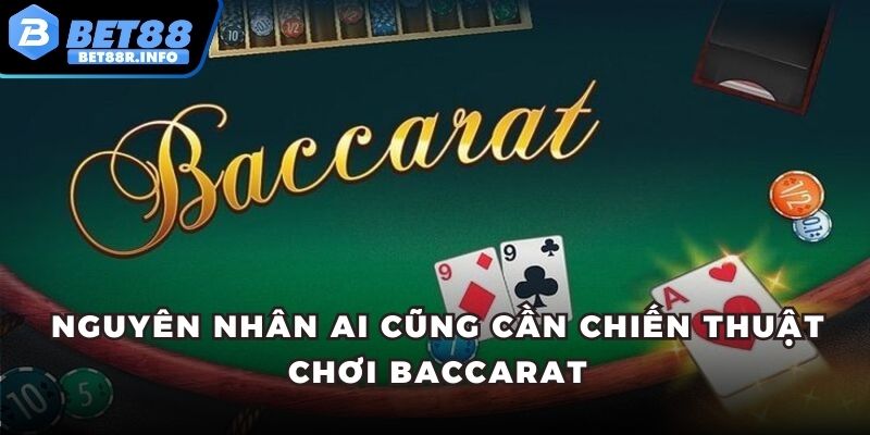 Nguyên nhân ai cũng cần chiến thuật chơi Baccarat
