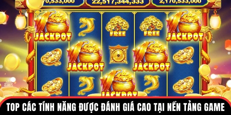 Top các tính năng được đánh giá cao tại nền tảng game