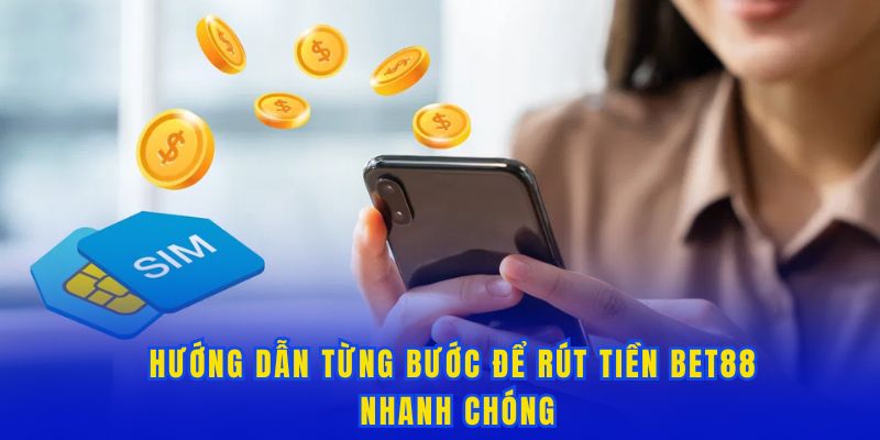 Quy trình rút tiền Bet88 khách hàng cần nhớ